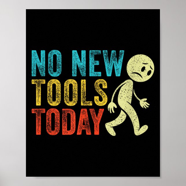 Vintage No New Tools Today  Poster (Vorne)