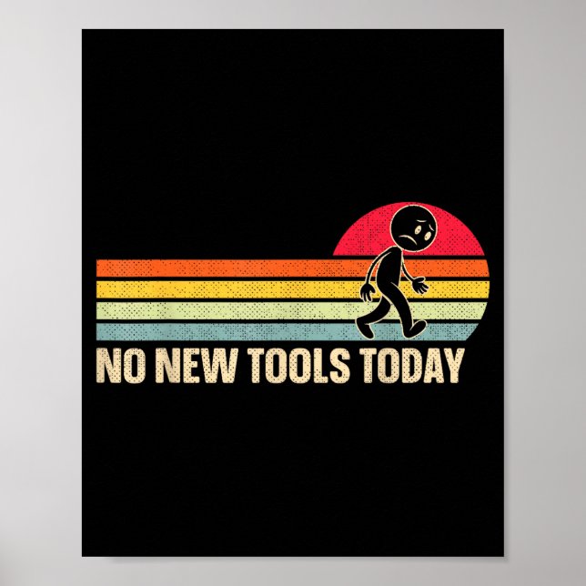Vintage No New Tools Today  Poster (Vorne)