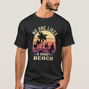 Vintage No One Likes A Shady Beach Sonnenbrille Co T-Shirt