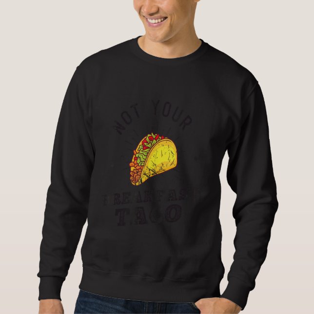 Vintage Not Your Breakfast Taco Sweatshirt (Vorderseite)