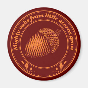 Vintage Orange Rote Sprichwort Eiche Eichel Pflanz Magnet