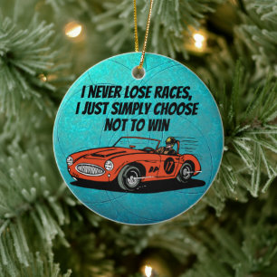 Vintage-Rennsport-Humor 'Ich verliere nie Rennen' Keramik Ornament