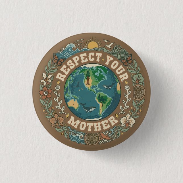Vintage Respektiere Deine Mutter Natur Erdentag Button (Vorderseite)
