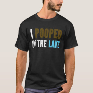 Vintage Retro Abgenutzt Ich Hab In Den See Gekackt T-Shirt