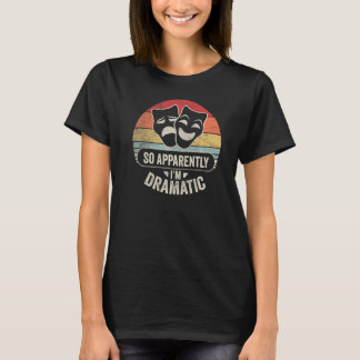 Vintage Retro Anscheinend bin ich dramatisch Scha T-Shirt