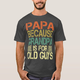 Vintage Retro Dad Gifts Papa because Grandpa is T-Shirt