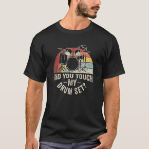 Vintage Retro Hast du mein Schlagzeug berührt Dru T-Shirt