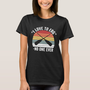 Vintage Retro Ich liebe es zu rudern Niemand mach T-Shirt