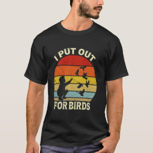 Vintage Retro Ich Stelle Für Vögel Auf Lustige Vo T-Shirt