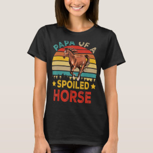 Vintage Retro Papa eines verwöhnten Pferdes Lustig T-Shirt