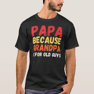 Vintage Retro Papa, weil Opa für alte Typ geeignet T-Shirt