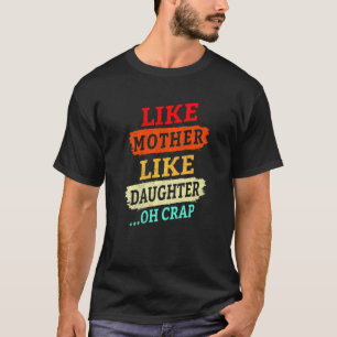 Vintage Retro wie Mutter wie Tochter Oh Crap F T-Shirt