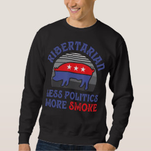 Vintage Ribertarian Less Politics Mehr Raucher-GRI Sweatshirt