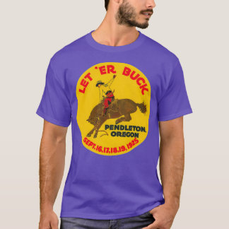 Vintage Rodeo Let Er Buck Pendleton Oregon 1925 T-Shirt