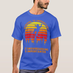 Vintage Schule ist wichtig, aber Snowboarden ist m T-Shirt