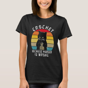 Vintage schwarze Katze häkeln, weil Mord falsch is T-Shirt