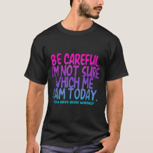 Vintage Sei Vorsichtig Nicht Sicher Welche Tie Dye T-Shirt
