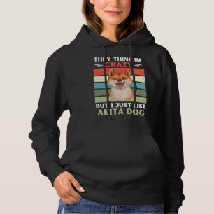 Vintage Sie denken, ich bin verrückt, aber ich mag Hoodie