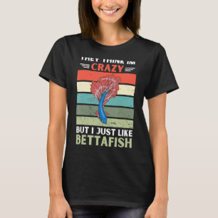 Vintage Sie denken, ich bin verrückt, aber ich mag T-Shirt
