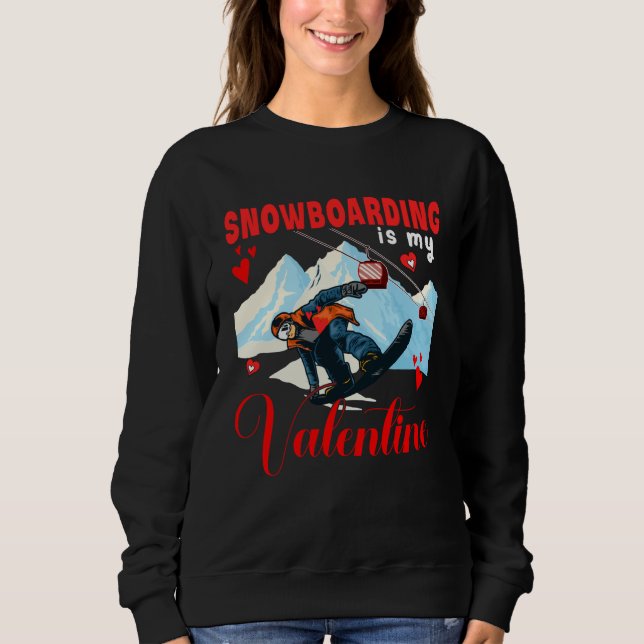 Vintage Snowboarding Is My Valentine Cute Costume  Sweatshirt (Vorderseite)
