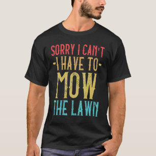 Vintage Sorry, ich kann nicht, ich muss den Rasen T-Shirt