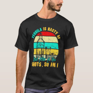 Vintage Tequila ist scheiße aber nach ein paar Sho T-Shirt