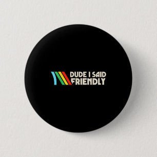 Vintage-Typ Ich sagte freundlicher lustiger Raider Button