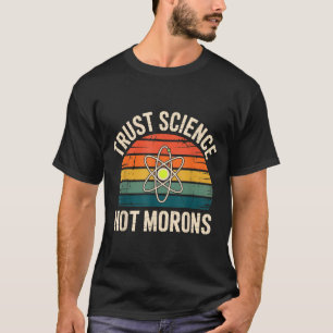 Vintage Vertraue der Wissenschaft, nicht Idioten D T-Shirt