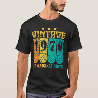 Vintage with All Original Parts and Born in 1970 T-Shirt