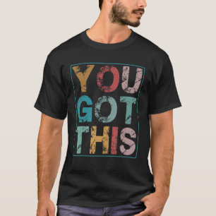 Vintage You Got This Motivational Testing Day Teac T-Shirt