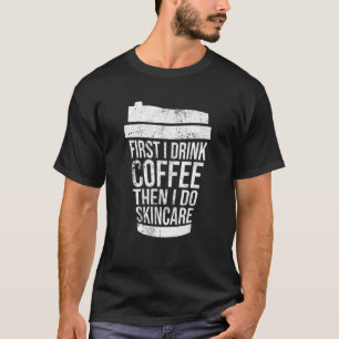 Vintage Zuerst trinke ich Kaffee, bevor ich mich u T-Shirt