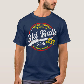 Vintager 50. Geburtstag Alte Balls Club 1973 für A T-Shirt
