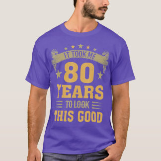 Vintager 80. Geburtstag brauchte ich 80 Jahre, um  T-Shirt