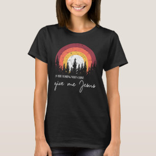 Vintager Berg, wenn ich aufstehe, gib mir Jesus Ch T-Shirt