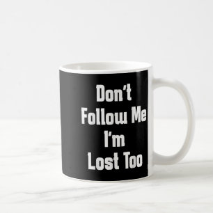 Vintager Dont folge mir im zu lustigen Zitat Run Kaffeetasse