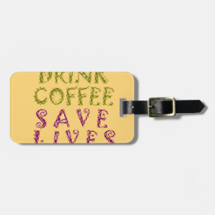 Vintager Drink Kaffee Rette Leben und nehmen Selid Gepäckanhänger