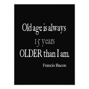 Vintager Francis Bacon Old Age Inspiration Zitat Fotodruck