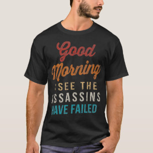 Vintager guter Morgen haben die Mörder Versagt T-Shirt
