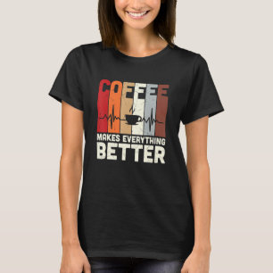 Vintager Kaffee macht alles besser als Koffein-Wer T-Shirt