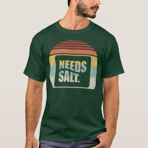 Vintager Retro benötigt Salz Print Funny Cooking K T-Shirt