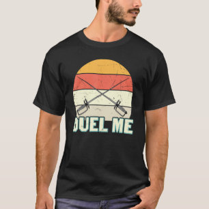 Vintager Retro Duel Me Fencing Schwerter Sportfenc T-Shirt