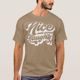 Vintager Retro Nice bis zum bewiesen naughty Funny T-Shirt