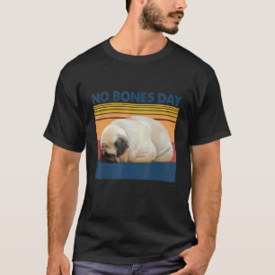 Vintager Retro No Bones Day Funny Lazy Mops Hund T-Shirt