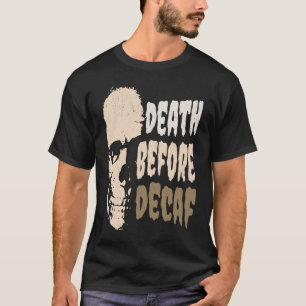 Vintager Tod vor Decaf Kaffeepause Skelett T-Shirt