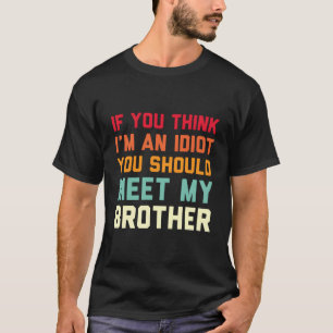 Vintager Witz, wenn du denkst, ich sei ein Idiot t T-Shirt