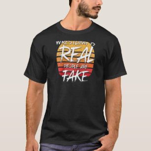 Vintager Wrestling ist echte Leute sind Fake Pro w T-Shirt