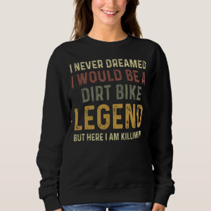 Vintages Dirt Bike Legend Motocross Sweatshirt