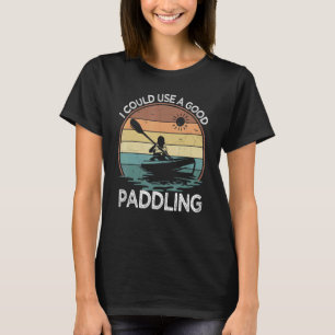 Vintages Retro ich könnte ein gutes Paddeln Kayak  T-Shirt