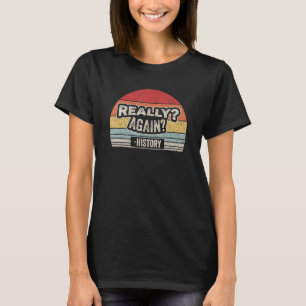Vintages Retro-Sprichwort wieder Geschichtslehrer T-Shirt