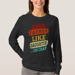 Vintages Retro wie Vater wie Tochter Oh Crap F T-Shirt